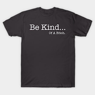 Be Kind… T-Shirt